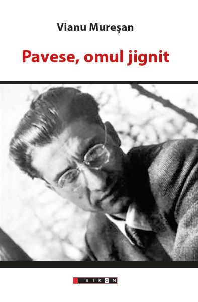 Cartea Pavese, omul jignit - Vianu Muresan