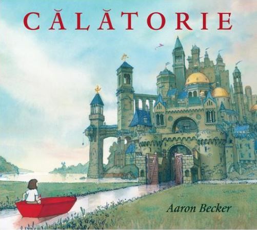 Cartea Calatorie - Aaron Becker