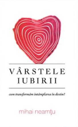 Cartea Varstele Iubirii - Mihai Neamtu