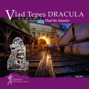 Cartea Calator prin tara mea. Vlad Tepes Dracula - Mariana Pascaru, Florin Andreescu