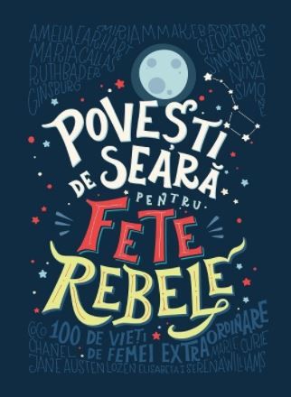 Povesti de seara pentru fete rebele – Elena Favilli, Francesca Cavallo