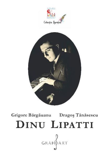Cartea Dinu Lipatti de Grigore Bargauanu, Dragos Tanasescu