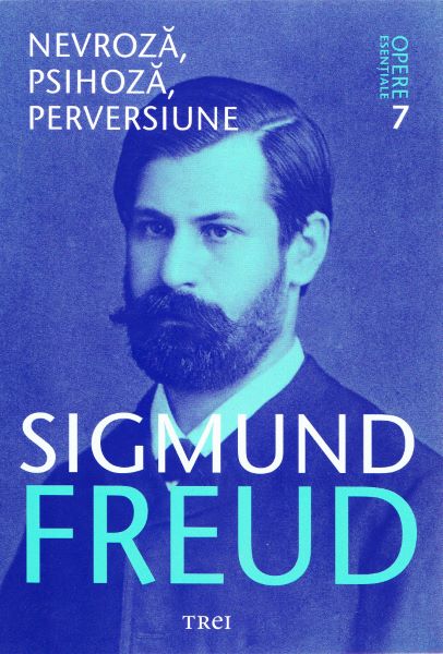 Cartea Opere esentiale 7 - Nevroza, psihoza, perversiune - Sigmund Freud