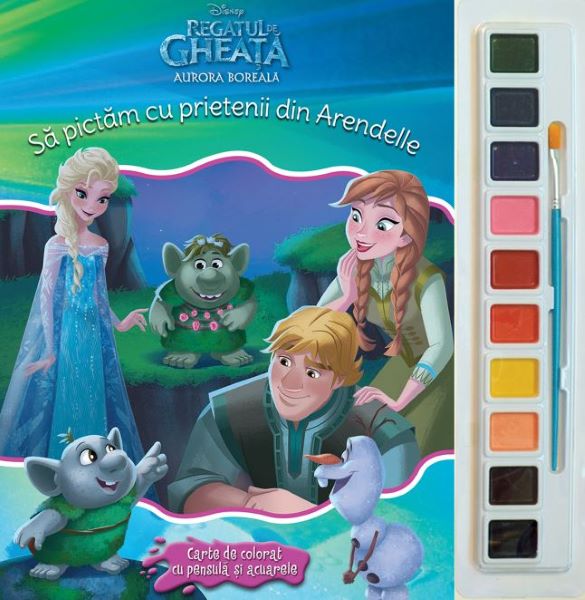 Sa pictam cu prietenii din Arendelle - Carte de colorat cu pensula si acuarele