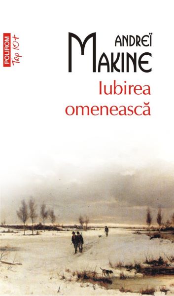 Cartea Iubirea omeneasca - Andrei Makine