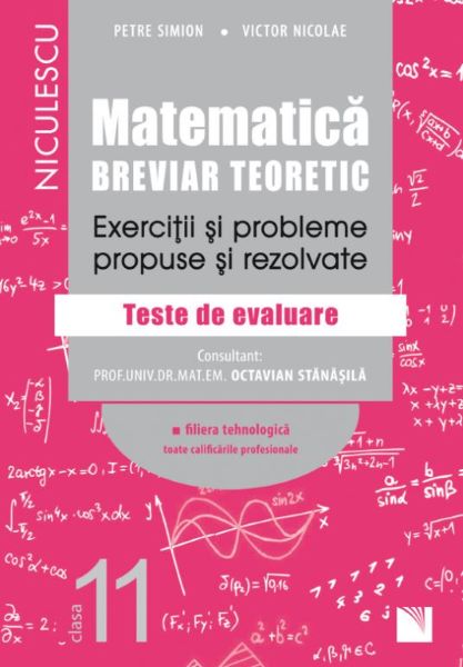Cartea Matematica - Clasa 11 - Breviar teoretic (filiera tehnologica) de Petre Simion, Victor Nicolae