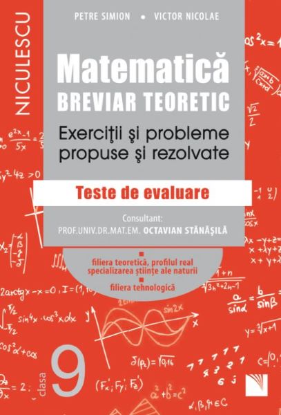 Cartea Matematica - Clasa 9 - Breviar teoretic (filiera teoretica, profilul real, stiinte, filiera tehnologica) de Petre Simion, Victor Nicolae