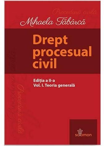 Cartea Drept procesual civil Vol.1: Teoria generala Ed.2 de Mihaela Tabarca