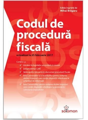 Cartea Codul de procedura fiscala Act. 25 februarie 2017 de Mihai Bragaru – Editura SOLOMON