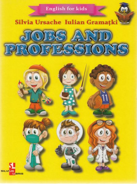 Cartea Jobs and Professions (English for kids) de Silvia Ursache, Iulian Gramatki