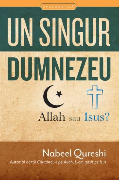 Cartea Un singur Dumnezeu, Allah sau Isus? de Nabeel Qureshi