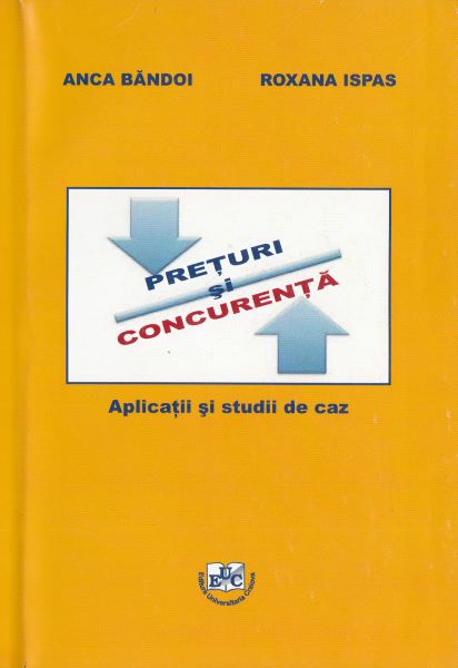Preturi si concurenta. Aplicatii si studii de caz, Anca Bandoi, Roxana Ispas – copertă