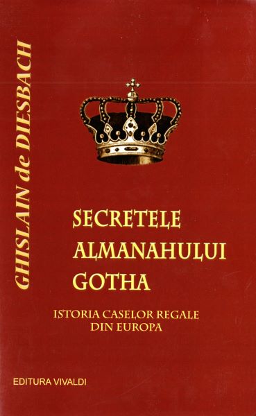 Cartea Secretele almanahului Gotha de Ghislain de Diesbach