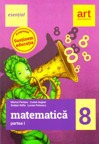 Cartea Esential. Matematica - Clasa 8. Partea I - Marius Perianu, Costel Anghel de Marius Perianu, Costel Anghel, Gratian Safta