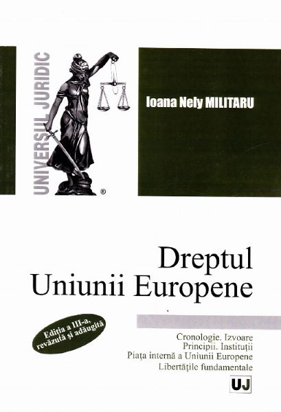 Cartea Dreptul Uniunii Europene ed.3 de Ioana Nely Militaru