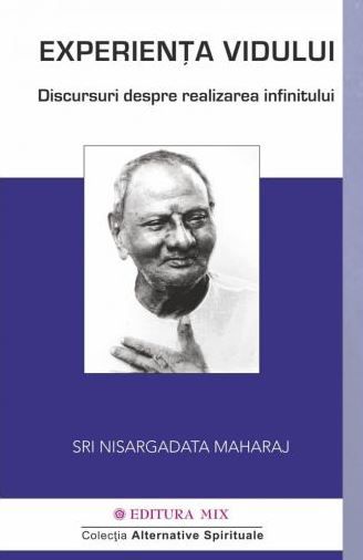 Cartea Experienta vidului - Sri Nisargadatta Maharaj de Nisargadatta Maharaj – Editura MIX