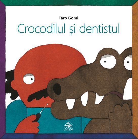 Cartea Crocodilul si dentistul de Taro Gomi – Editura CARTEA COPIILOR