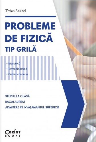 Cartea Probleme de Fizica tip grila - Traian Anghel