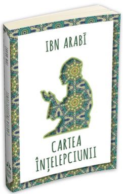 Cartea Cartea intelepciunii - Ibn Arabi