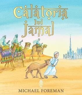 Cartea Calatoria lui Jamal de Michael Foreman – Editura PANDORA