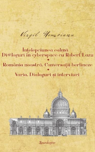 Cartea Intelepciunea calma. Romania noastra. Varia de Virgil Nemoianu