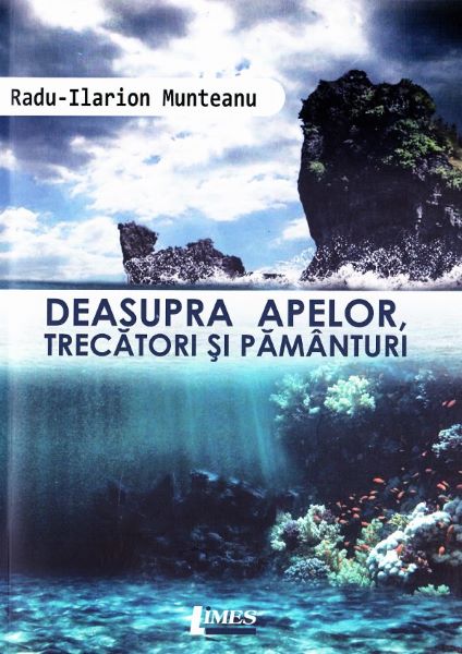 Cartea Deasupra apelor, trecatori si pamanturi - Radu-Ilarion Munteanu