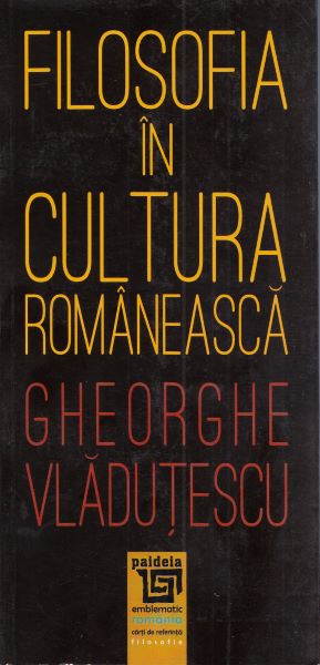 Cartea Filosofia in cultura romaneasca - Gheorghe Vladutescu