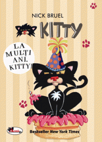 Cartea Kitty, La multi ani, Kitty! de Nick Bruel