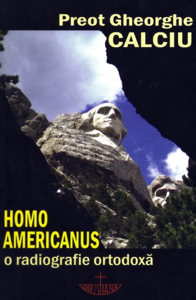 Cartea Homo Americanus de Gheorghe Calciu – Editura CHRISTIANA