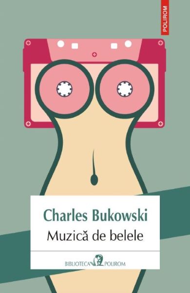 Cartea Muzica de belele - Charles Bukowski