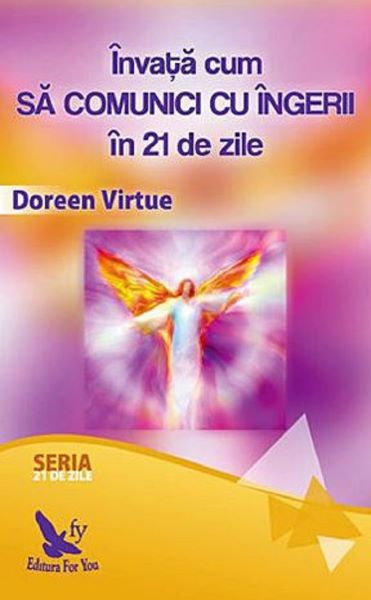 Cartea Invata cum sa comunici cu ingerii in 21 de zile de Doreen Virtue