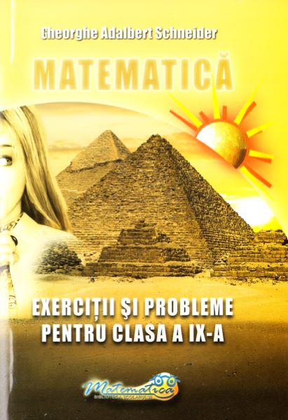 Cartea Matematica - Clasa 9 - Exercitii si probleme de Gheorghe Adalbert Schneider – Editura HYPERION