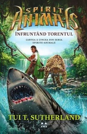 Cartea Spirite-Animale. Vol. 5: Infruntand torentul - Tui T. Sutherland de Tui T. Sutherland