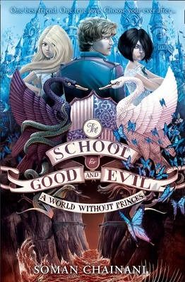 Cartea School For Good & Evil 2: A World Without Princes de Soman Chainani – Editura Harper Collins Childrens Books