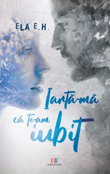 Iarta-ma ca te-am iubit – Ela E.H.