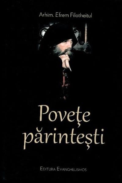 Cartea Povete parintesti - Arhimandritul Efrem Filotheitul de Efrem Filotheitul