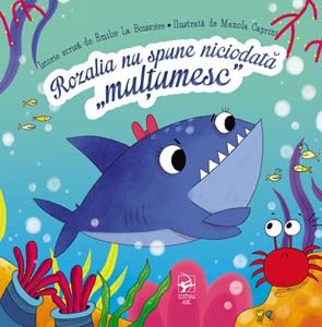 Cartea Rozalia nu spune niciodata """"multumesc""""- Emilie La Boissiere, Manola Caprini de Emilie La Boissiere, Manola Caprini