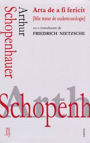 Cartea Arta de a fi fericit de Arthur Schopenhauer – Editura CARTEX