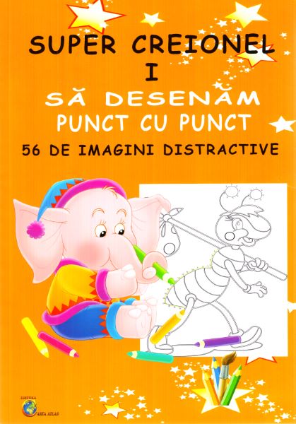 Super creionul I. Sa desenam punct cu punct 56 de imagini distractive