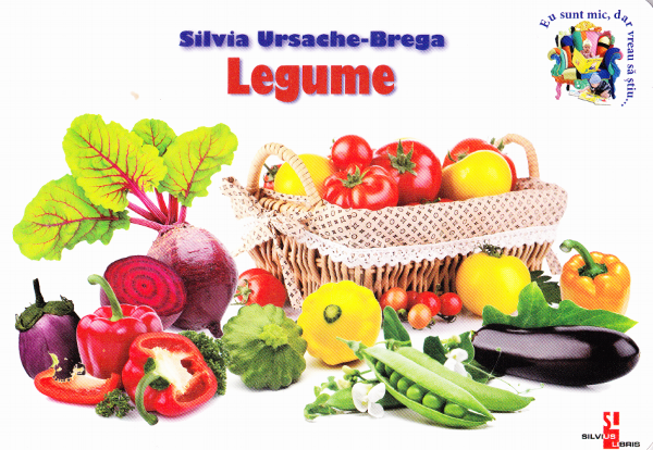 Cartea Legume de Silvia Ursache-Brega – Editura SILVIUS LIBRIS