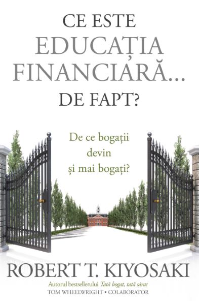 Cartea Ce este educatia financiara... de fapt? - Robert T. Kiyosaki