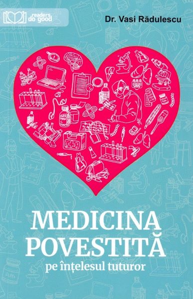 Cartea Medicina povestita pe intelesul tuturor de Vasi Radulescu – Editura READERS DO GOOD
