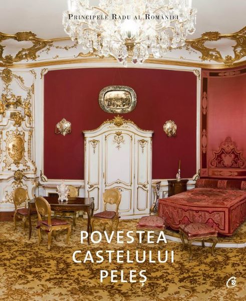 Cartea Povestea castelului Peles de Principele Radu al Romaniei