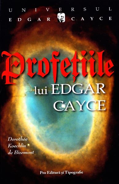 Cartea Profetiile lui Edgar Cayce de Dorothee Koechlin de Bizemont