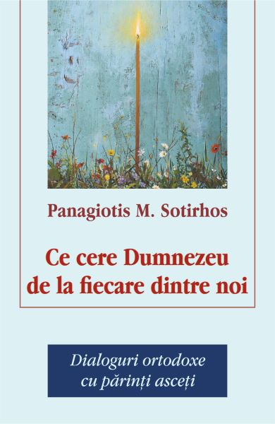 Cartea Ce cere Dumnezeu de la fiecare dintre noi de Panagiotis M. Sotirhos