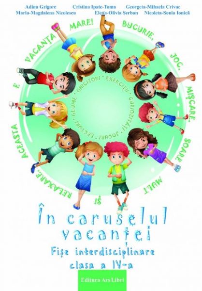 Cartea In caruselul vacantei - Clasa 4 - Adina Grigore de A. Grigore, C. Ipate-Toma, E.-O. Serban, G.-M. Crivac, N.-S. Ionica, M.-M. Nicolescu