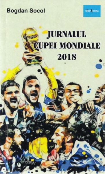 Cartea Jurnalul Cupei Mondiale 2018 - Bogdan Socol