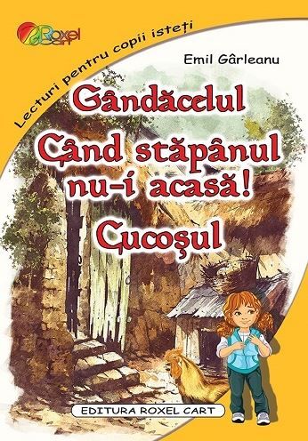 Cartea Gandacelul. Cand stapanul nu-i acasa! Cucosul - Emil Garleanu