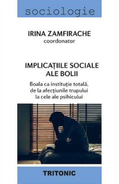 Cartea Implicatiile sociale ale bolii - Irina Zamfirache