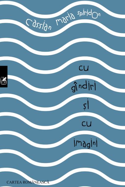 Cartea Cu gindiri si cu imagini - Cassian Maria Spiridon